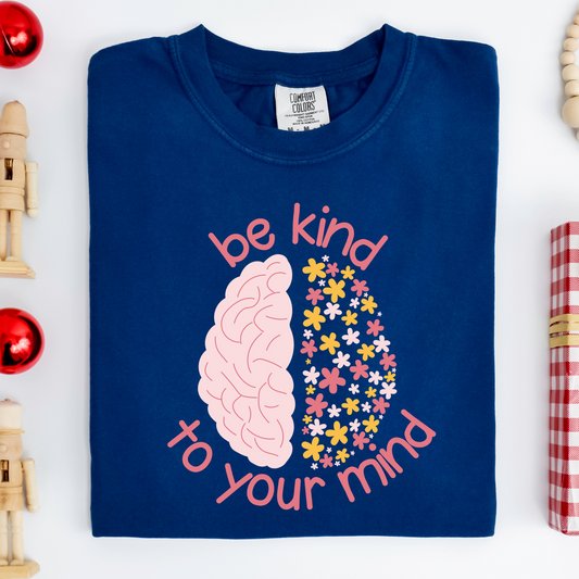 Be Kind to your Mind Comfort Colors Tee