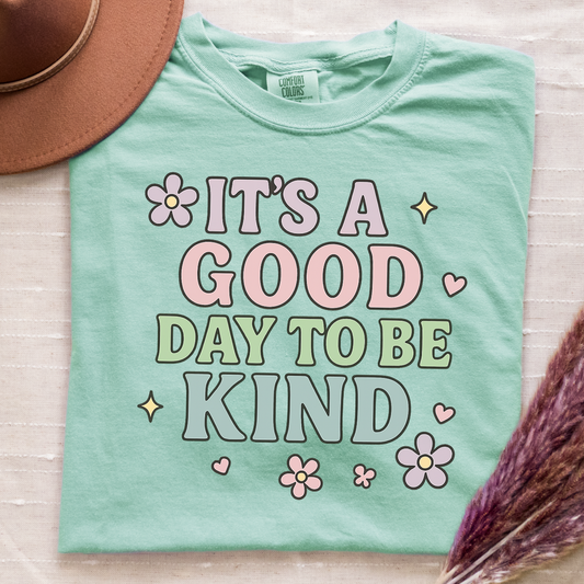 It's a Good Day to be Kind Comfort Colors Tee