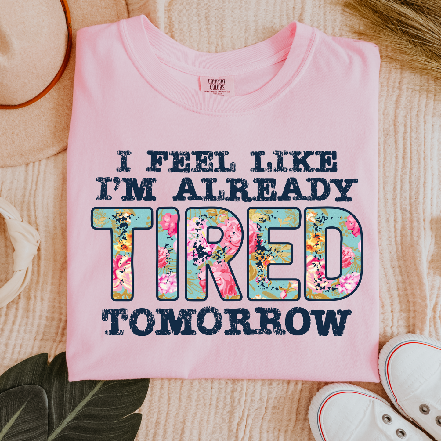 Tired Tomorrow Comfort Colors Tee