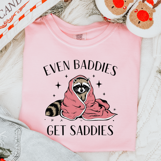 Baddies get Saddies Comfort Colors Tee