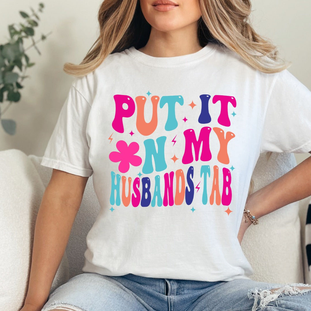 Put It On My Husbands Tab Comfort Colors Tee