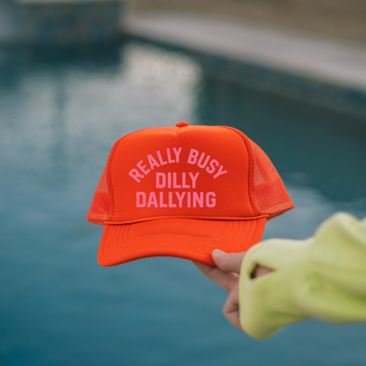 Really Busy Dilly Dallying Trucker Hat - 4 Colors!