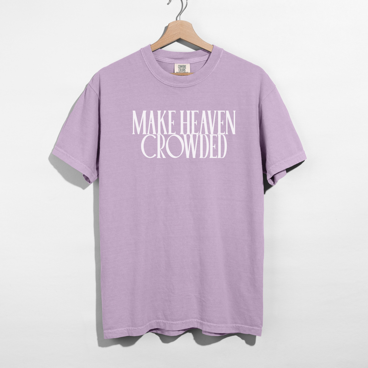 Make Heaven Crowded T-Shirt – Christian Graphic Tee