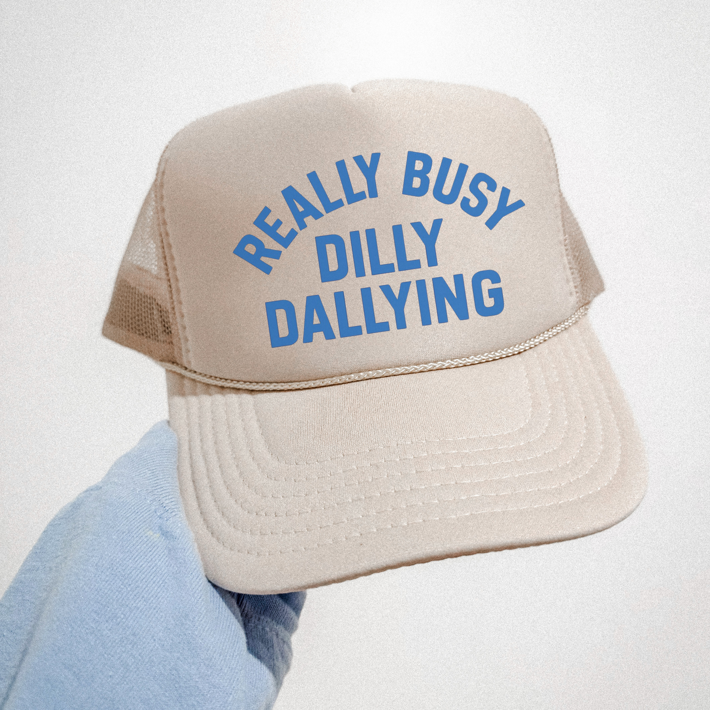 Really Busy Dilly Dallying Trucker Hat - 4 Colors!